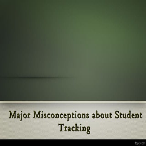 Major misconceptions about student tracking