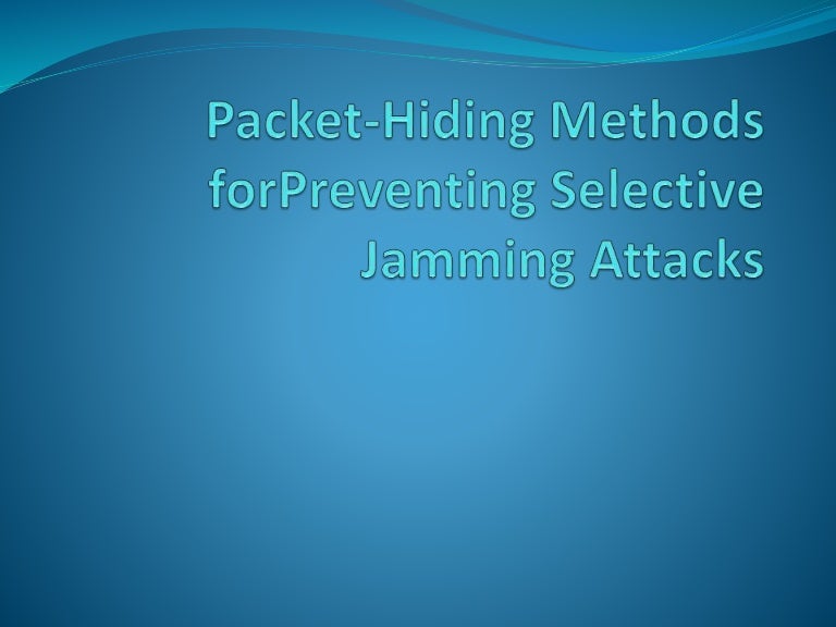 Packet hiding methods for preventing selective jamming attacks