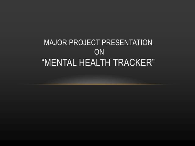 MAJOR PROJECT PRESENATION MENTAL HEALTH.pptx