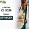 Major Things You Should Know About Albuminuria