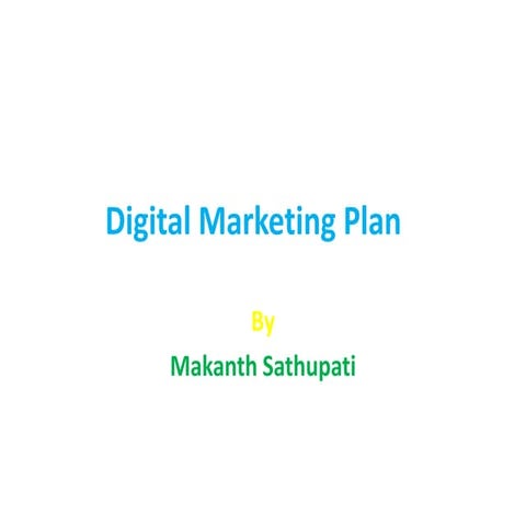 Digital Marketing Strategy Plan By Makanth