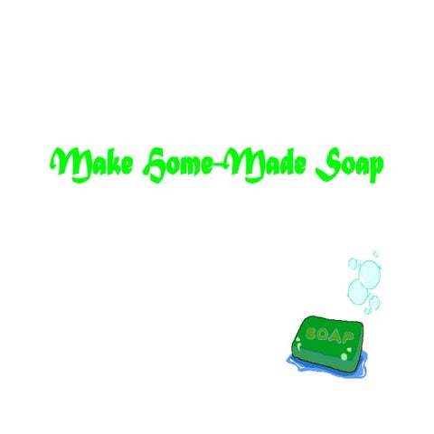 make-home-made-soap as a STEM Project.ppt