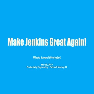 Jenkins 2.0 最新事情 〜Make Jenkins Grea...