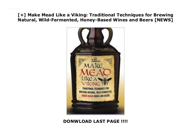 Make Mead Like a Viking Traditional Techniques for Brewing Natur…
