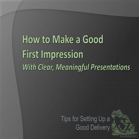How to Make a Good 1st Impression...with PowerPoint.