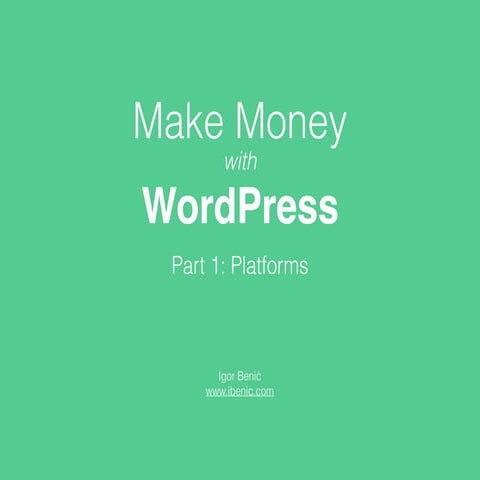 Make Money with WordPress - Part 1: Platforms