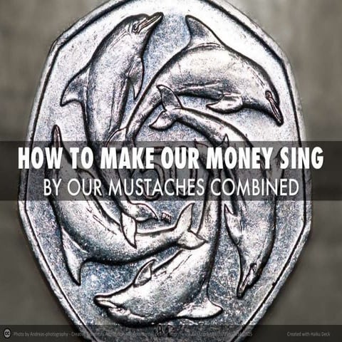 Make Our Money Sing: A Money Mustachian Adventure