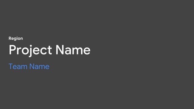 [Make a Copy] Region - Team Name - Project Name.pptx