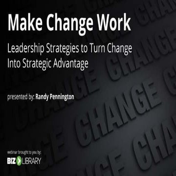 Make Change Work: Leadership Strategies to Turn Change Into a Strategic Advan...