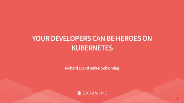 Your Developers Can Be Heroes on Kubernetes