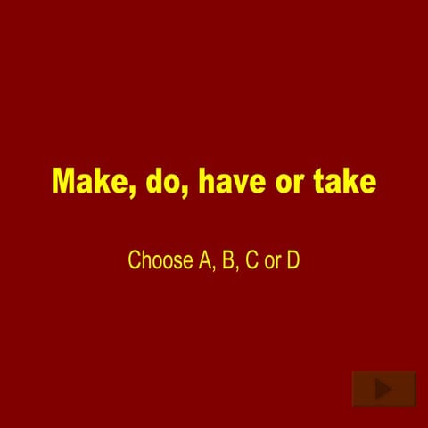 Make do have  take 2