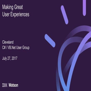 Making Great User Experiences at Cleveland C# .Net Meetup July 27 2017