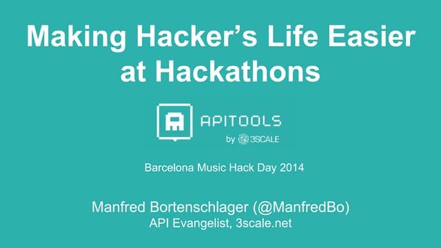 Making Hacker’s Life Easier at Hackathons (3scale at Barcelona MusicHackDays)