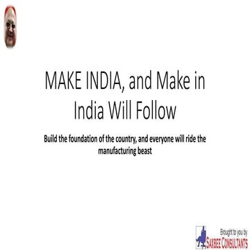 Make india, and make in india will follow | PPT