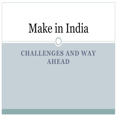 Make in india - Challenges and way ahead