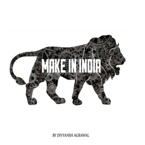 MAKE IN INDIA | DIVYANSH AGRAWAL,  www.facebook.com/divyansh.in 