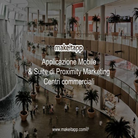 Makeitapp - Presentazione app mobile & suite proximity marketing per centri c...
