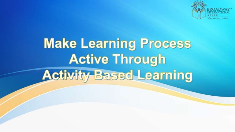 Make learning process active through Activity Based Learning