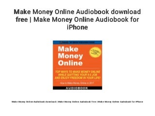 Make Money Online Audiobook download free - Make Money Online Audiobook for iPhone