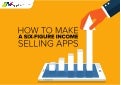How To Make a Six-Figure Income Selling Apps