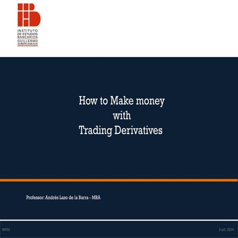 Make money with derivatives,professor Andrés Lazo 102014 | PDF