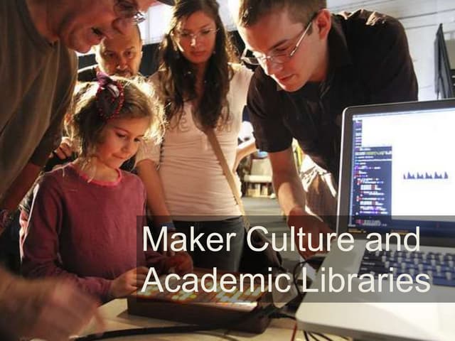 Maker Culture & Academic Libraries