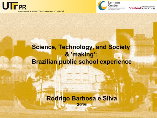 Maker Faire Bay Area 2016 - Science, Technology, and Society  & 'making':  Brazilian public school experience