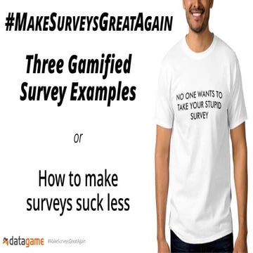 Survey Gamification: #MakeSurveysGreatAgain