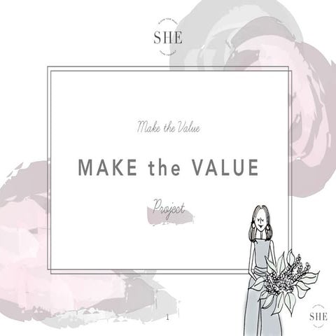 SHE Make the Value Project