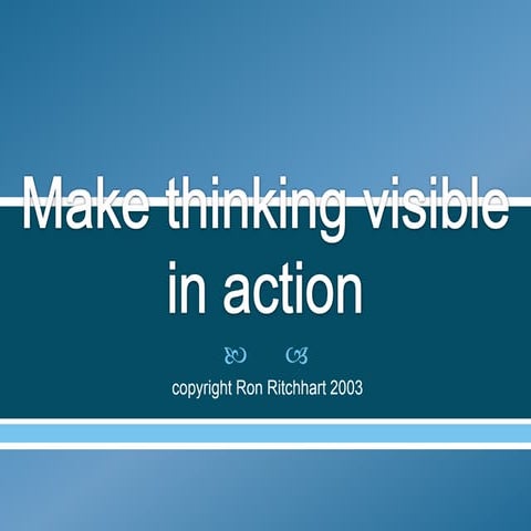 Make thinking visible in action