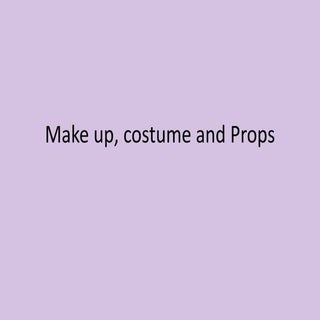 Make up, costume and props 