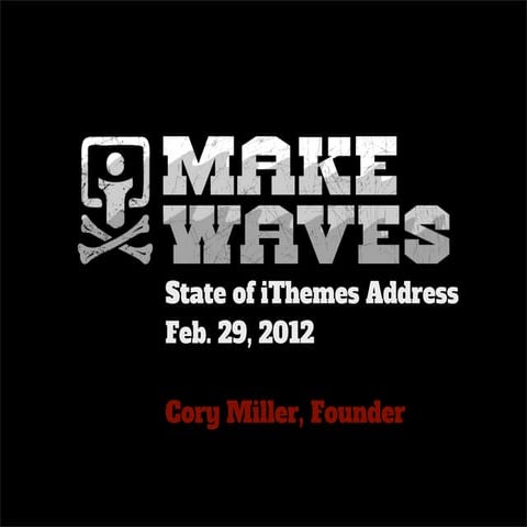 2012 State of iThemes Address: Make Waves