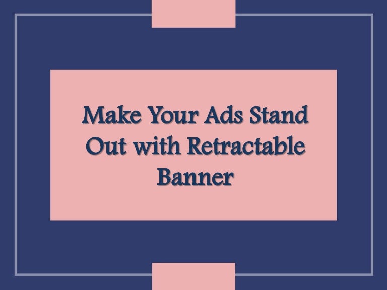 Make Your Ads Stand Out with Retractable Banner