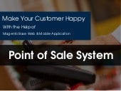 Make Your Customer Happy With the Help of Magento Base Point of Sale System