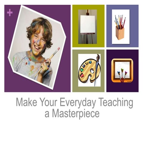 Make your everyday teaching a masterpiece 