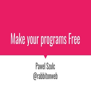 Make your programs Free
