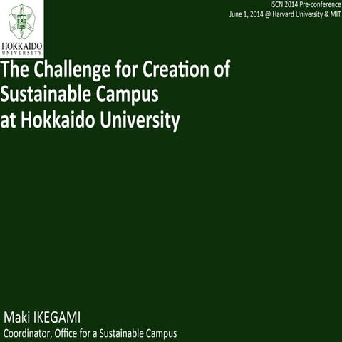 Maki Ikegami: The Challenge for Creation of Sustainable Campus at Hokkaido Un...