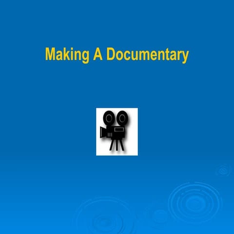 Making A Documentary