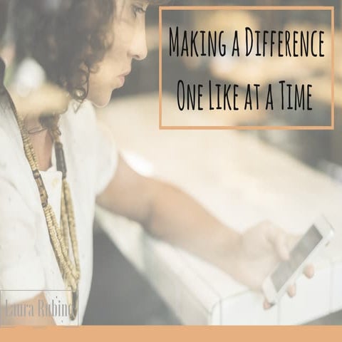 Making a difference one like at a time