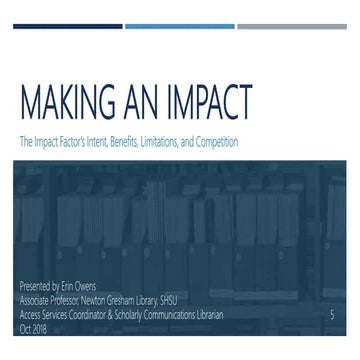 Making an Impact: The Impact Factor's Intent, Benefits, Limitations, and Comp...