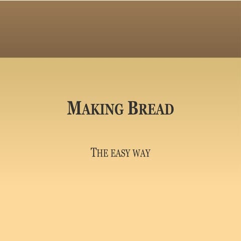 Journey Of Life Through Bread Making | PPT