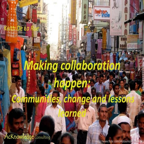 Making collaboration happen: communities, change and lessons learned