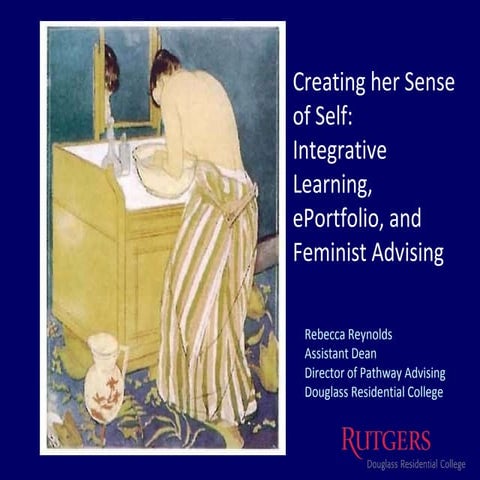 Creating Her Sense of Self: Feminist Advising, ePortfolio, and Integrative Le...