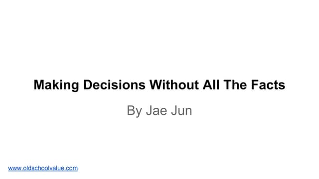 Making Decisions Without All The Facts Making Decisions Without all the Facts | PPT