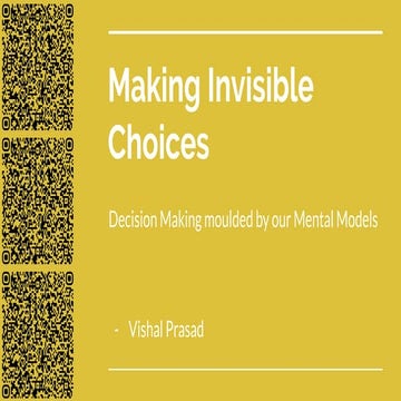 Making Invisible Choices - Decision Making moulded by our Mental Models