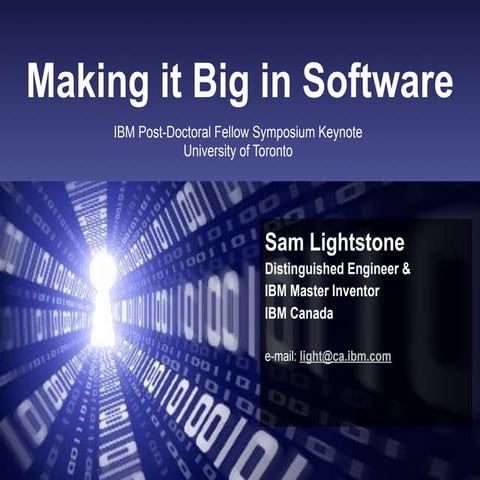 Making it big in software (ibm post doctoral fellow symposium keynote slidesh...