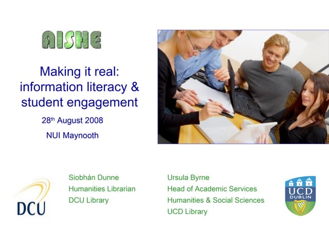 Making it real : information literacy and student engagement. Authors: Ursula...