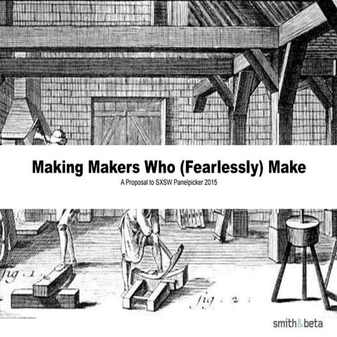 Making Makers Who (Fearlessly) Make