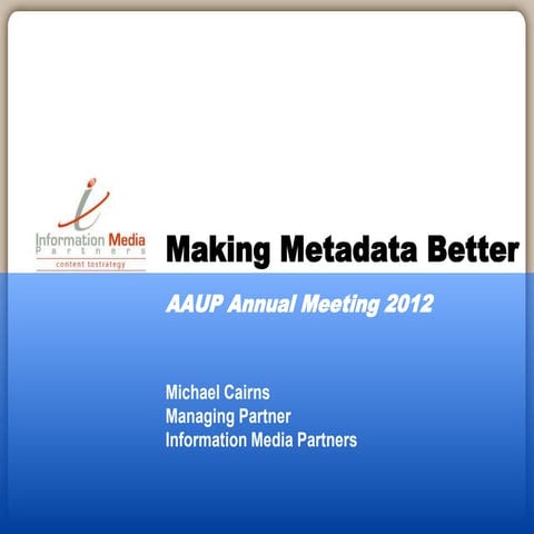 Improving Publisher Metadata: AAUP Annual Meeting 2012