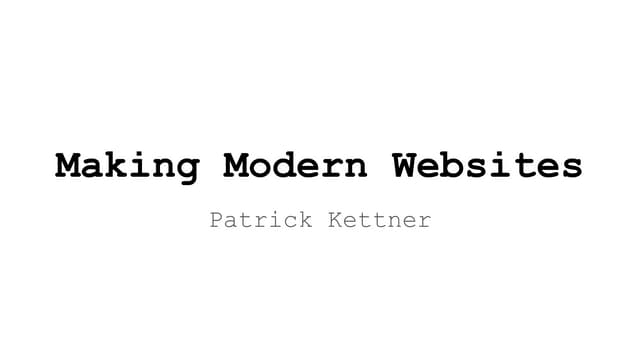 Making Modern Websites
